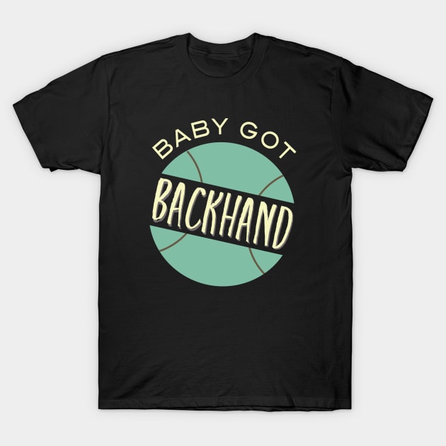 Baby Got Backhand T-Shirt by whyitsme